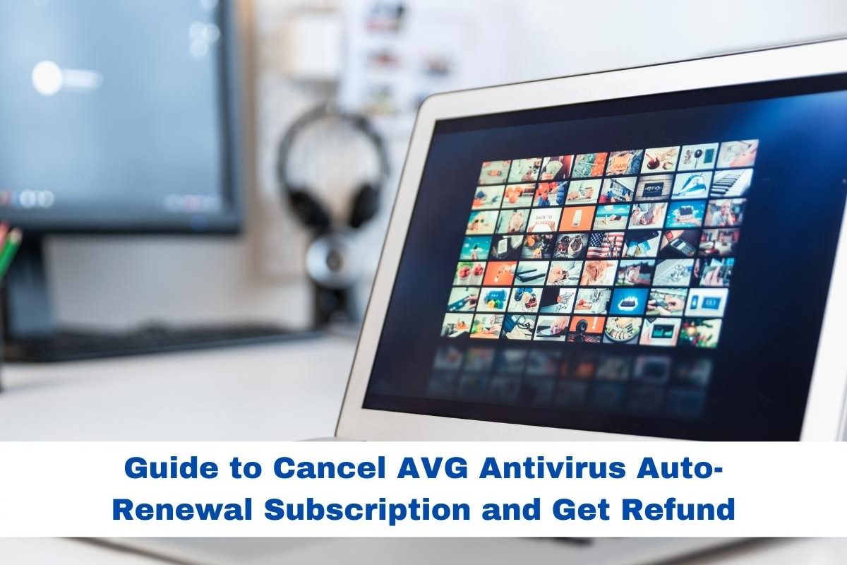 Guide to Cancel AVG Antivirus Auto-Renewal Subscription and Get Refund